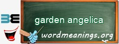 WordMeaning blackboard for garden angelica